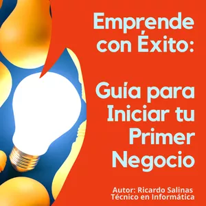Imagen de portada para Ebook Emprende con Éxito: Guía para Iniciar tu Primer Negocio