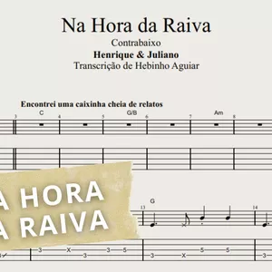 Imagem de capa para o Ebook Na hora da raiva - Henrique &amp; Juliano: Transcrição p/ Contrabaixo c/ Tablatura + Partitura + Cifra.
