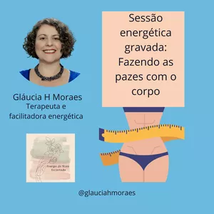 Imagem de capa para o Curso online SESSÃO ENERGÉTICA ROSA ENCANTADA: FAZENDO AS PAZES COM O CORPO COM A FACILIADORA GLÁUCIA HERTE DE MORAES