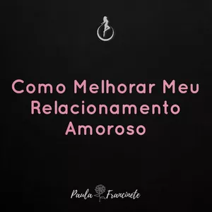Imagem de capa para o Curso online Como Melhorar o Meu Relacionamento Amoroso