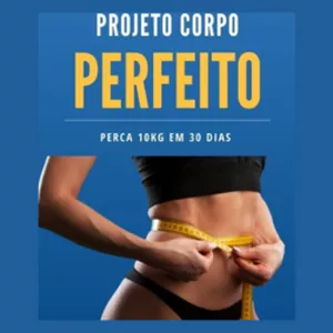 Imagem de capa para o Ebook Projeto Corpo perfeito Perca 10 kilos em 30 Dias 