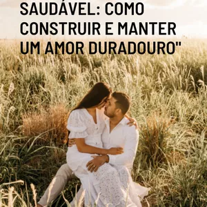 Imagem de capa para o Ebook Relacionamento Saudável: Como Construir e Manter um Amor Duradouro"
