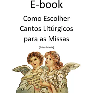 Imagem de capa para o Ebook Como Escolher Cantos Litúrgicos para as Missas