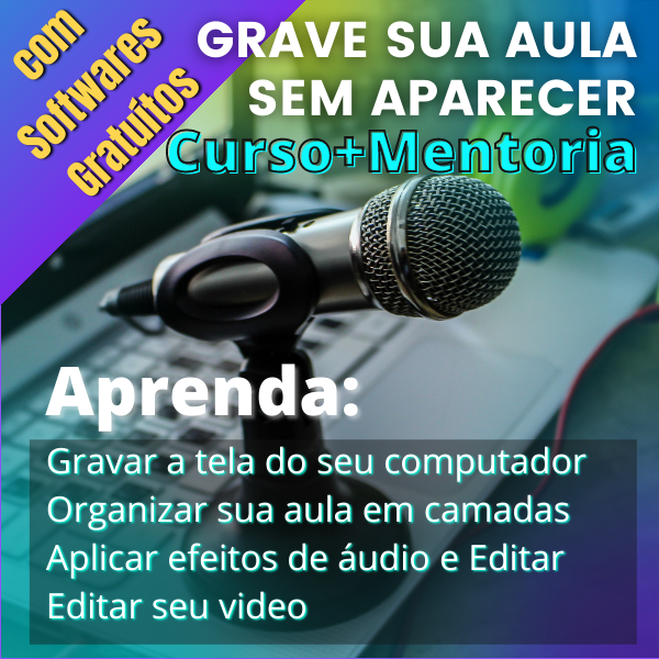 Curso Grave sua Aula sem APARECER com Softwares GRATUITOS