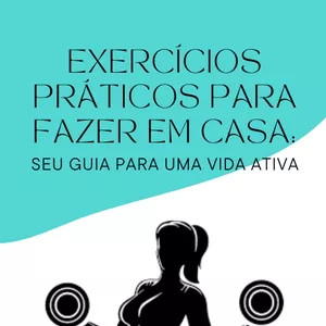Imagem de capa para o Ebook Exercícios Práticos para Fazer em Casa: Seu Guia para uma Vida Ativa.