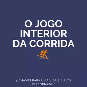 Imagem de capa para o Ebook O JOGO INTERIOR DA CORRIDA - 5 CHAVES PARA UMA VIDA EM ALTA PERFORMANCE