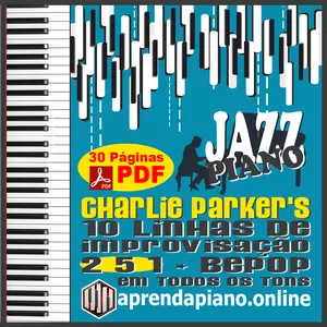 Imagem de capa para o Ebook JAZZ PIANO - 10 LINHAS BEBOP 2 5 1 - CHARLIE PARKER'S - IMPROVISAÇÃO