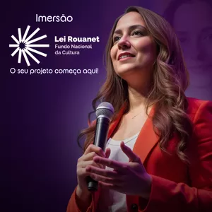Imagem de capa para o Evento online Imersão Lei Rouanet: Seu projeto começa aqui!