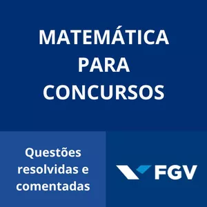 Imagem de capa para o Curso online Matemática para concursos: questões resolvidas e comentadas da FGV