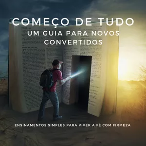 Imagem de capa para o Curso online Começo de Tudo: Guia para Novos Convertidos