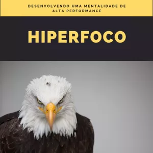 Imagem de capa para o Ebook Hiperfoco: Desenvolvendo uma mentalidade de alta performance.