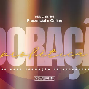 Imagem de capa para o Curso online ADORAÇÃO PROFÉTICA - FORMAÇÃO DE ADORADORES