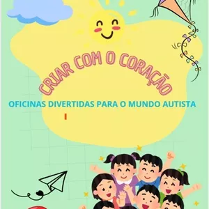Imagem de capa para o Ebook Criar com coração . OFICINA DIVERTIDA PARA O MUNDO AUTISTA
