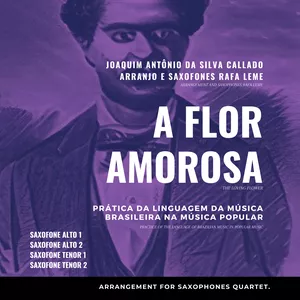 Imagem principal do produto A Flor Amorosa (Joaquim Callado) arr. quarteto de saxofones