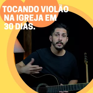 Tocando violão na Igreja em 30 dias