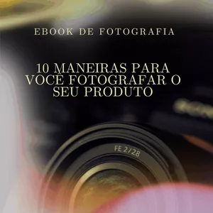 Imagem de capa para o Ebook 10 MANEIRAS PARA VOCÊ FOTOGRAFAR O SEU PRODUTO