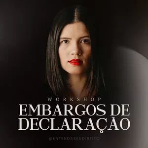 Imagem de capa para o Curso online Workshop Embargos de Declaração na Prática (versão gravada)