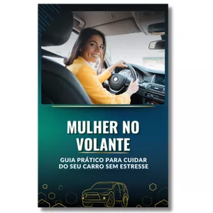 Imagem de capa para o Ebook Mulher no Volante - Guia Prático para Cuidar do seu carro sem estresse