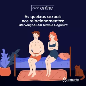 Imagem do curso As Queixas Sexuais nos Relacionamentos - Intervenções em Terapia Cognitiva