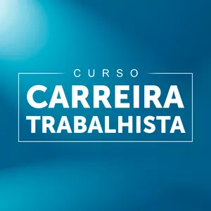 Imagem de capa para o Curso online CURSO CARREIRA TRABALHISTA (TURMAS DE 1 A 14)