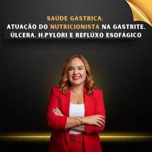 Imagem do curso SAÚDE GÁSTRICA: ATUAÇÃO DO NUTRICIONISTA NA GASTRITE, ÚLCERA, H.PYLORI E REFLÚXO ESOFÁGICO