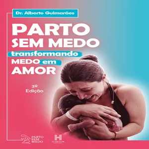Imagem de capa para o Ebook Parto Sem Medo. Transformando Medo em Amor