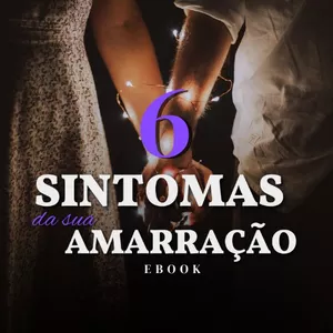 Imagem de capa para o Ebook E-book 6 sintomas da amarração!