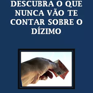Imagem de capa para o Ebook DESCUBRA O QUE NUNCA VÃO TE CONTAR SOBRE O DÍZIMO