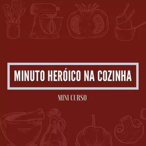 Imagem de capa para o Curso online Minuto Heroico na Cozinha