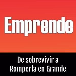 Imagen de portada para Ebook Emprende! De Sobrevivir a Romperla en Grande