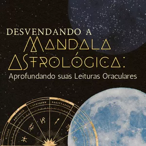 Imagem de capa para o Curso online Desvendando a Mandala Astrológica 🪐🔮 Aprofundando suas Leituras Oraculares