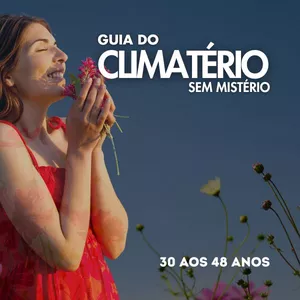 Imagem de capa para o Ebook GUIA DO CLIMATÉRIO SEM MISTÉRIO - DOS 30 AOS 48 ANOS