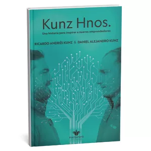 Imagen de portada para Ebook Kunz Hnos. Una historia para inspirar a nuevos emprendedores.
