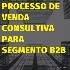 Imagem principal do produto Processo de Venda Consultiva para mercado B2B