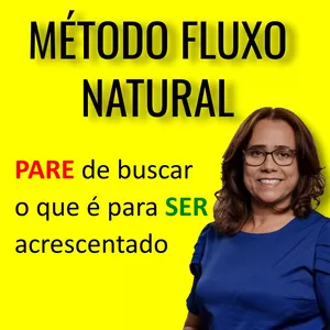 Imagem de capa para o Ebook  MÉTODO FLUXO NATURAL : PARE DE BUSCAR O QUE É PARA SER ACRESCENTADO.