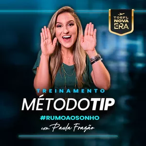 Imagem de capa para o Curso online MétodoTIP 2025 By Paula Frazão - Preparatório para o TOEFL IBT TEST