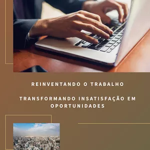 Imagem de capa para o Ebook Reinventando o Trabalho Transformando Insatisfação em Oportunidades
