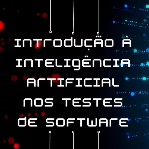 Imagem de capa para o Ebook Introdução à Inteligência Artificial nos Testes de Software