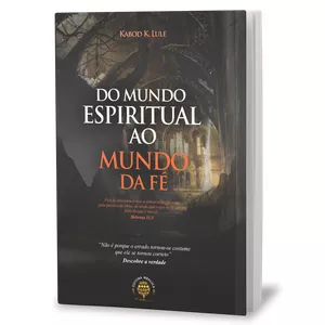 Imagem de capa para o Ebook DO MUNDO ESPIRITUAL AO MUNDO DA FÉ 