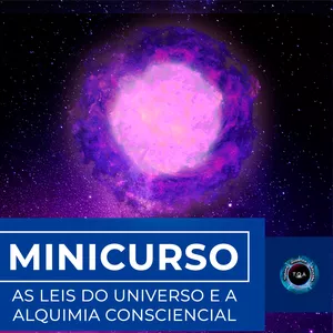Imagem de capa para o Curso online AS LEIS DO UNIVERSO E ALQUIMIA CONSCIENCIAL 