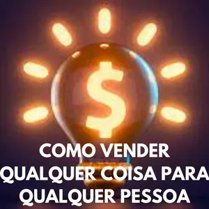 Imagem de capa para o Curso online COMO VENDER QUALQUER COISA PARA QUALQUER PESSOA