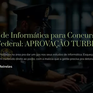 Imagem do curso Apostila de Informática para Concursos - Polícia Federal: APROVAÇÃO TURBINADA!