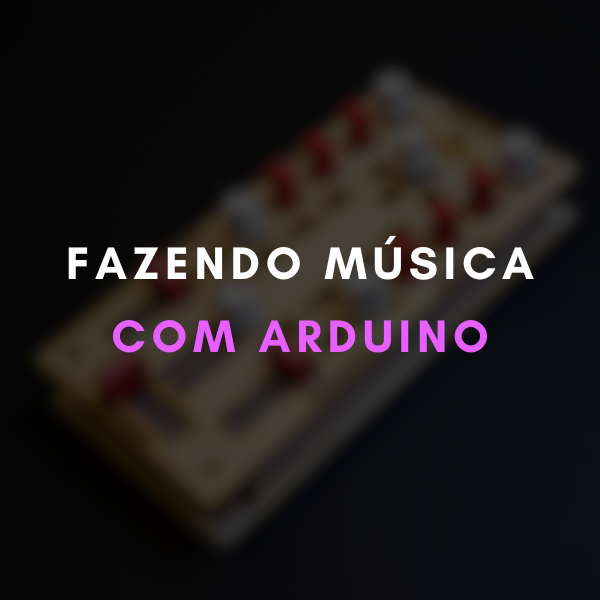 Imagem do curso Fazendo Música com Arduino - Construindo um Controlador MIDI