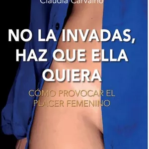 Imagen de portada para Ebook No la invadas, haz que ella quiera: Cómo provocar el placer femenino 