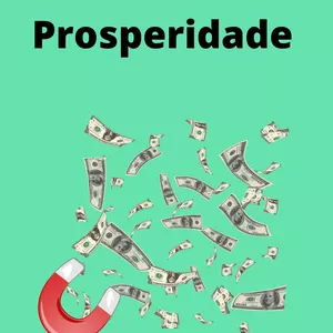 Imagem de capa para o Ebook Imã da Prosperidade - Aprenda a atrair Dinheiro, Negócios , Saúde e Amor