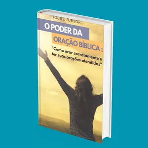 Imagem de capa para o Ebook  O PODER DA ORAÇÃO BÍBLICA: Aprenda Como Orar corretamente e ter suas orações atendidas