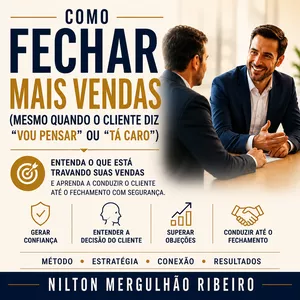 COMO FECHAR MAIS VENDAS - Aprenda a Conduzir o Cliente Até a Decisão