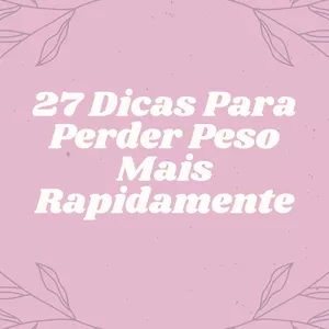 Imagem de capa para o Ebook 27 Dicas Exclusivas Para Perder Peso Mais Rapidamente