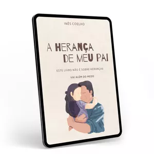 Imagem de capa para o Ebook Ebook A HERANÇA DE MEU PAI (este livro não é sobre heranças, vai além do medo!)