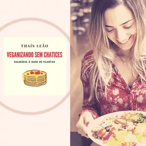 Imagem de capa para o Ebook Receitas Veganas e sem Glúten - Thaís Leão (Veganizando sem Chatices)